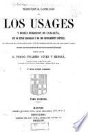 Traduccion al castellano de los usages y demás derechos de Cataluna, que no están derogados ó no son notoriamente inútiles, con indicacion del contenido de estos y de las disposiciones por las que han venido á serlo, ilustrada con notras sacadas de los mas clásico autores del Principado