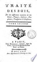 Traité des bois, et des différentes manieres de les semer, planter, cultiver, exploiter, transporter & conserver