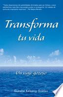 Transforma tu vida (Transform Your Life): Un viaje gozoso