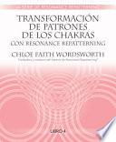 Transformacion de Patrones de Los Chakras con Resonance Repatterning