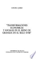 Transformaciones económicas y sociales en el Reino de Granada en el siglo XVIII