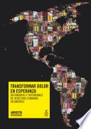 Transformar dolor en esperanza. Defensores y defensoras de derechos humanos en América