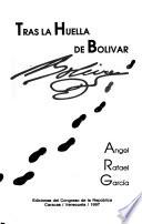 Tras la huella de Bolívar