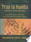 Tras la huella, Pasión y conocimiento