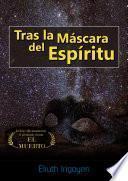 Trás la Máscara del Espíritu