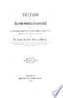 Tratado de derecho veterinario comercial ó de los vicios redhibitorios en los animales domesticos, arreglado a la legislacion Española, etc