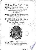 Tratado de nobleza y de los titvlos y ditados que oy dia tienen los varones claros y grandes de España