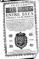 Tratado de paz entre esta corona y la de Francia aiustado por el excelmo señor D. Luis Mendez de Haro y Guzman ... Conde Duque de Olivares ... y por el eminmo señor Cardenal Iulio Mazarini