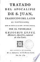Tratado del Apocalipsis de S.Juan traducido del latin al castellano con su explicación interlineal