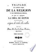 Tratado del verdadero origen de la Religion, y sus principales épocas; en que se impugna la obra de Dupuis, titulada, Origen de todos los cultos, 2