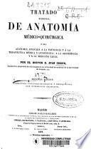 Tratado elemental de anatomía médico-quirúrgica ó sea anatomía aplicada a la patología y á la terapéutica médica y quirúrgica, a la obstetricia y á la medicina legal