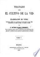 Tratado sobre el Cultivo de la Vid, y elaboracion de vinos. Lecciones dadas en el Ateneo de esta Corte en los años académicos de 1860 en 1861 (y de 1861 en 1862).