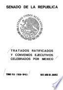 Tratados ratificados y convenios ejecutivos celebrados por México: 1938-1942