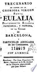 Trecenario en honor de la groriosa [sic] Virgen Santa Eulalia prothomartir española, patriarca y patrona de Ea [sic] ciudad de Barcelona y particular abogada de los caminantes