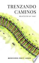 Trenzando caminos. Relatos de un viaje
