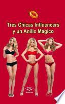Tres chicas influencers y un anillo mágico