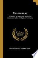 Tres comedias: Sin querer, De pequenas causas, Los intereses creados. Ed. by John Van Horne