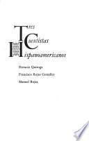 Tres cuentistas hispanoamericanos: Horacio Quiroga, Francisco Rojas González, Manuel Rojas
