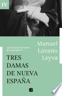 Tres damas de Nueva España (Las aventuras del hombre de la Ensenada IV)
