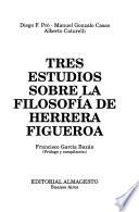 Tres estudios sobre la filosofía de Herrera Figueroa