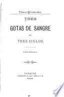 Tres gotas de sangre en tres siglos