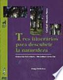 Tres itinerarios por la naturaleza. Área científico-tecnológica (Guía didáctica)