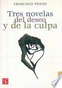 Tres novelas del deseo y de la culpa