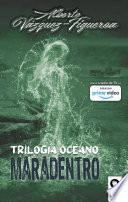Trilogía Océano. Maradentro