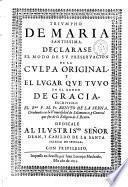 Triumpho de Maria Santissima. Declarase el modo de su preservacion de la culpa original ...escriviolo el Rmo P. M. Fr. Benito de la Serna,...