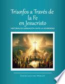 TRIUNFOS A TRAVÉS DE LA FE EN JESUCRISTO