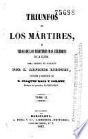 Triunfos de los martires, o, Vidas de los mártires más célebres de la Iglesia