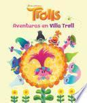 Trolls. Aventuras en Villa Troll / Trolls