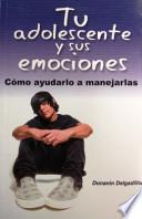 Tu Adolescente Y Sus Emociones
