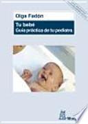 Tu bebé : guía práctica de tu pediatra