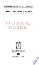 Tu Caracas, Machu
