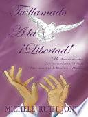 Tu llamado A la Libertad!