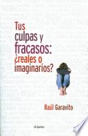 Tus culpas y fracasos: ¿Reales o imaginarios?