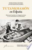 Tutankhamón en España. Howard Carter, el duque de Alba y las conf. de Madrid