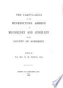 Two Cartularies of the Benedictine Abbeys of Muchelney and Athelney in the County of Somerset