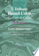 U Dzibann Huunil Colon (La Carta de Colón). Traducción al Maya del siglo XVI (México)