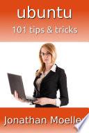 Ubuntu: 101 Tips & Tricks