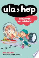 Ula y Hop resuelven un misterio / Ula and Hop Solve a Mystery