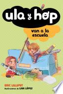 Ula y Hop van a la escuela / Ula and Hop Go to School