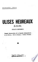 Ulises Heureaux (Lilís): espada restauradora de la Segunda Independencia de la Patria, jefe de estado, político orijinal
