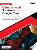 Ultimate Generative AI Solutions on Google Cloud