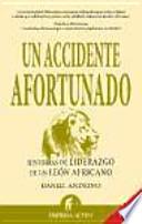 Un accidente afortunado : historias de liderazgo de un león africano