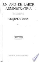 Un año de labor administrativa bajo el gobierno del general Chacon, 1927-1928
