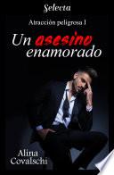 Un asesino enamorado (Atracción peligrosa 1)
