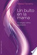 Un Bulto en la Mama: Tu Eliges Como Abordarlo = A Lump in the Breast