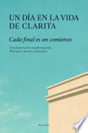 UN DÍA EN LA VIDA DE CLARITA, CADA FINAL ES UN COMIENZO